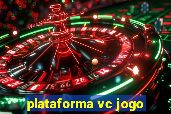 plataforma vc jogo